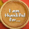 Pumpkin pie with "I am thankful for...