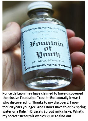 I Have Discovered the Fountain of Youth