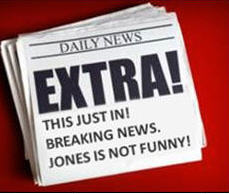 BREAKING NEWS! TIM JONES IS NOT FUNNY!